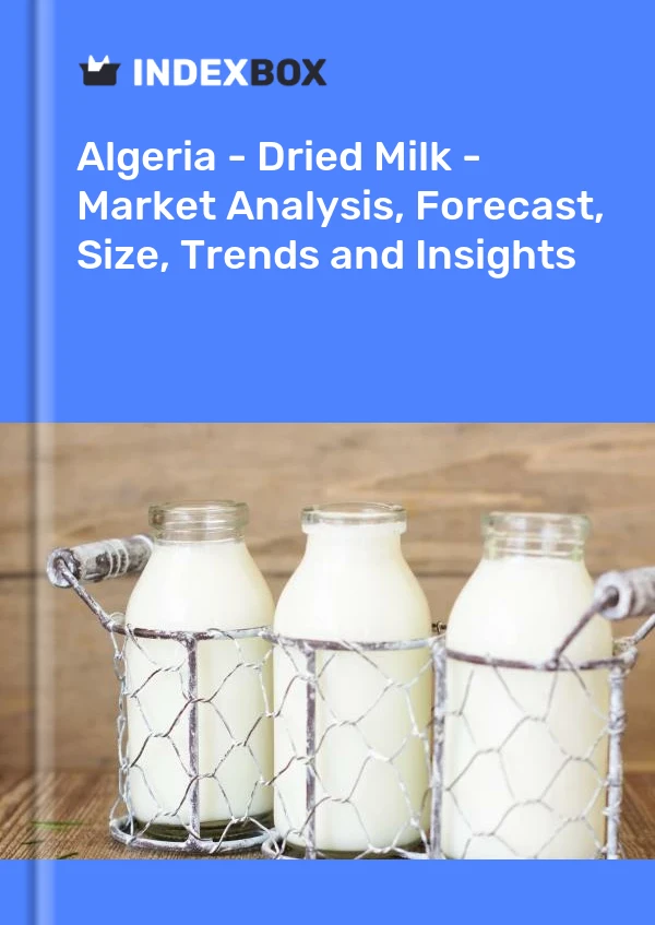 Report Algeria - Dried Milk - Market Analysis, Forecast, Size, Trends and Insights for 499$