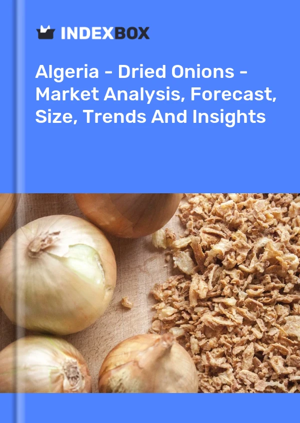 Algeria - Dried Onions - Market Analysis, Forecast, Size, Trends And Insights