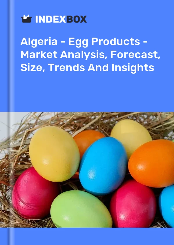 Algeria - Egg Products - Market Analysis, Forecast, Size, Trends And Insights