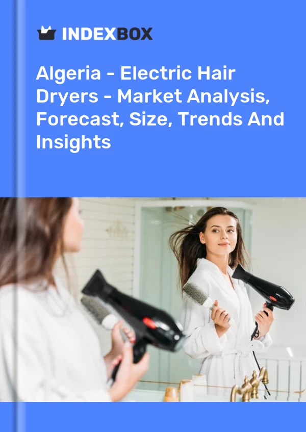 Report Algeria - Electric Hair Dryers - Market Analysis, Forecast, Size, Trends and Insights for 499$