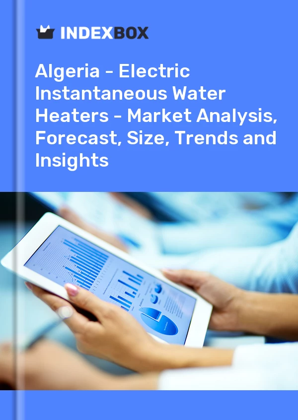 Report Algeria - Electric Instantaneous Water Heaters - Market Analysis, Forecast, Size, Trends and Insights for 499$
