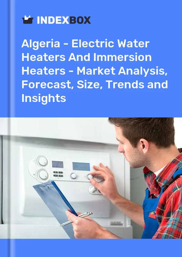 Report Algeria - Electric Water Heaters and Immersion Heaters - Market Analysis, Forecast, Size, Trends and Insights for 499$