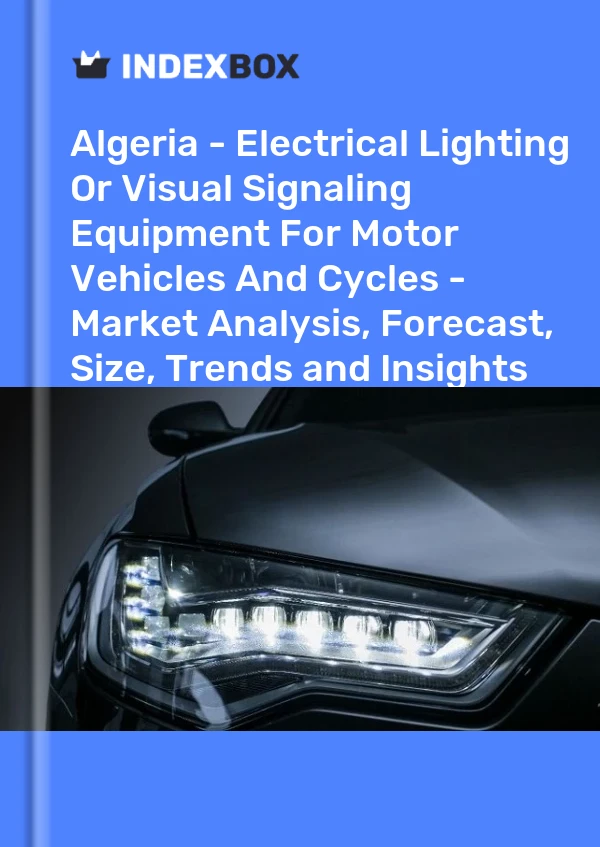 Report Algeria - Electrical Lighting or Visual Signaling Equipment for Motor Vehicles and Cycles - Market Analysis, Forecast, Size, Trends and Insights for 499$