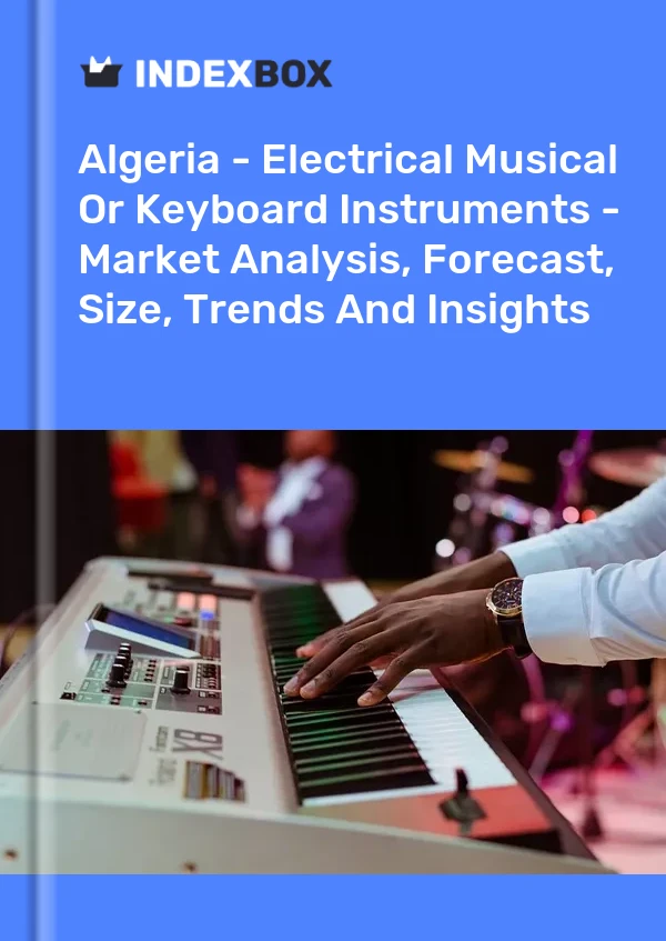 Report Algeria - Electrical Musical or Keyboard Instruments - Market Analysis, Forecast, Size, Trends and Insights for 499$