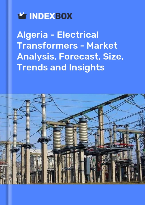 Report Algeria - Electrical Transformers - Market Analysis, Forecast, Size, Trends and Insights for 499$