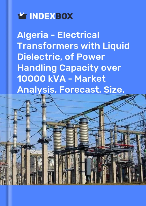 Report Algeria - Electrical Transformers with Liquid Dielectric, of Power Handling Capacity over 10000 kVA - Market Analysis, Forecast, Size, Trends and Insights for 499$