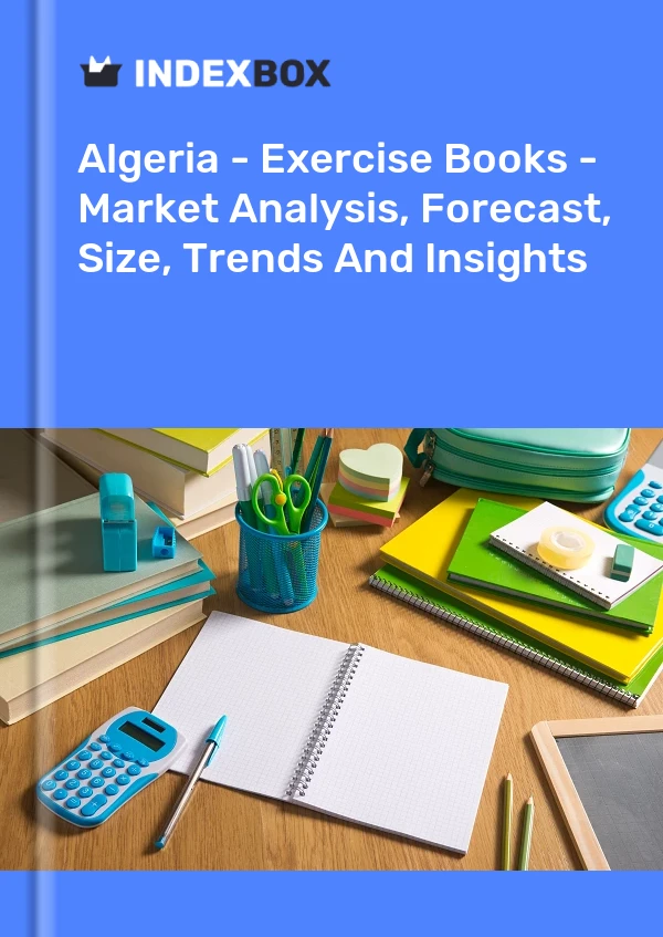 Algeria - Exercise Books - Market Analysis, Forecast, Size, Trends And Insights