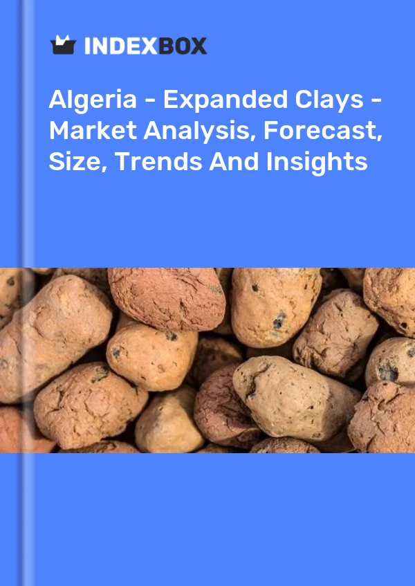 Report Algeria - Expanded Clays - Market Analysis, Forecast, Size, Trends and Insights for 499$