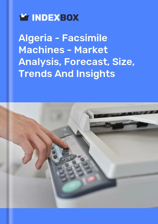 Report Algeria - Facsimile Machines - Market Analysis, Forecast, Size, Trends and Insights for 499$