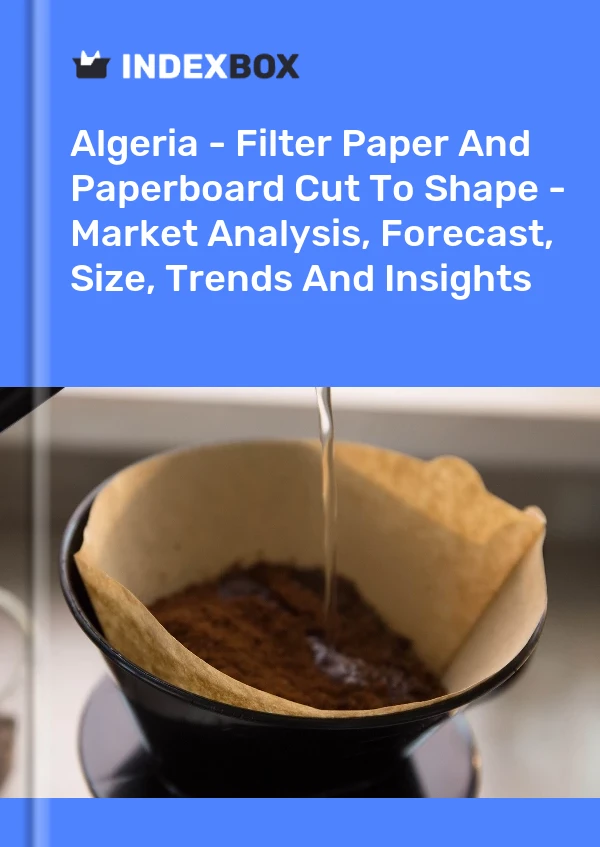 Report Algeria - Filter Paper and Paperboard Cut to Shape - Market Analysis, Forecast, Size, Trends and Insights for 499$