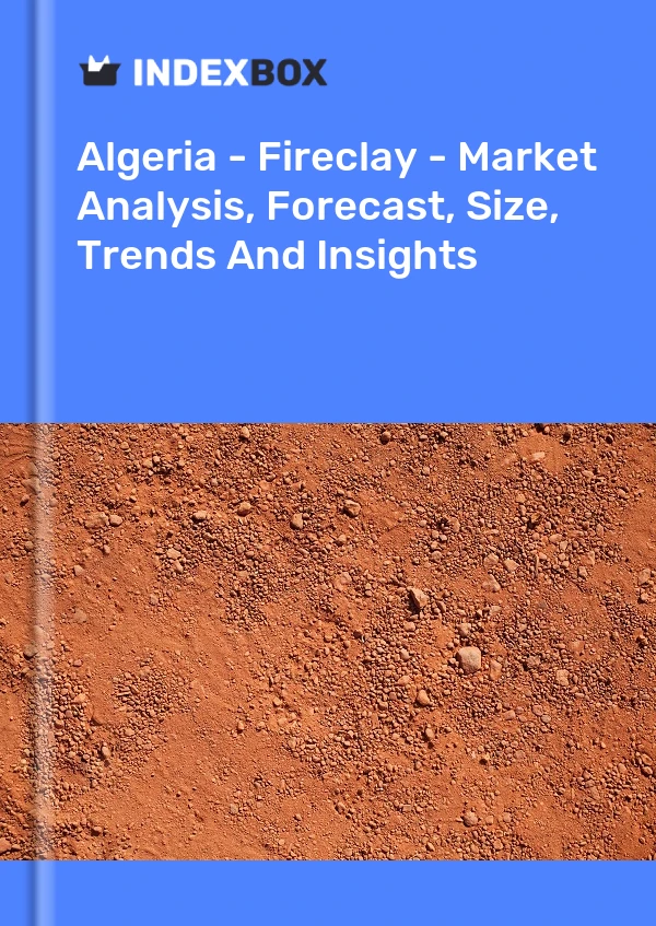 Report Algeria - Fireclay - Market Analysis, Forecast, Size, Trends and Insights for 499$