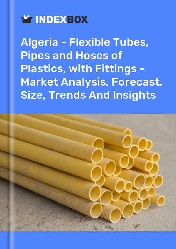 Report Algeria - Flexible Tubes, Pipes and Hoses of Plastics, with Fittings - Market Analysis, Forecast, Size, Trends and Insights for 499$