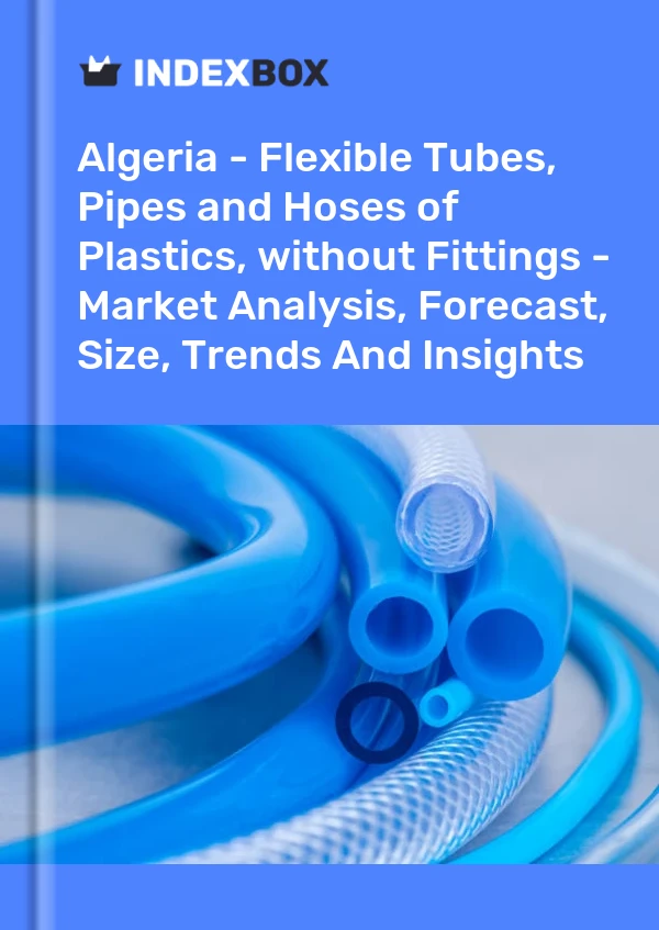 Report Algeria - Flexible Tubes, Pipes and Hoses of Plastics, without Fittings - Market Analysis, Forecast, Size, Trends and Insights for 499$