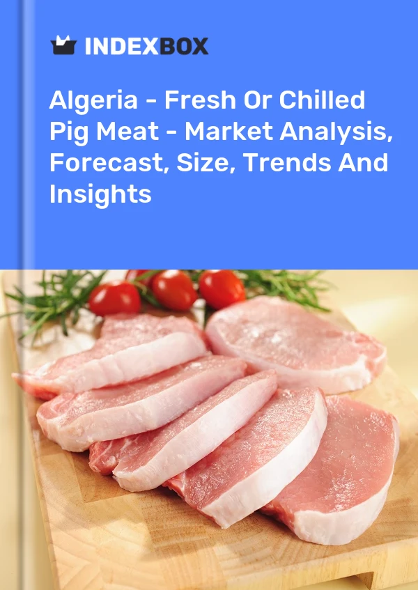 Report Algeria - Fresh or Chilled Pig Meat - Market Analysis, Forecast, Size, Trends and Insights for 499$