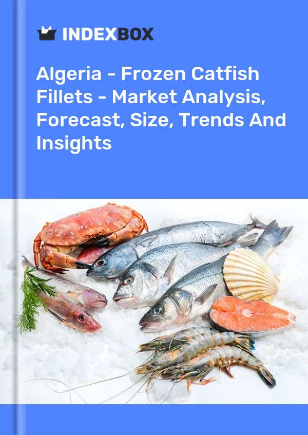 Report Algeria - Frozen Catfish Fillets - Market Analysis, Forecast, Size, Trends and Insights for 499$