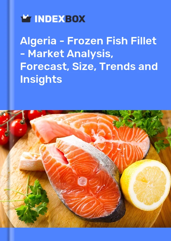 Algeria - Frozen Fish Fillet - Market Analysis, Forecast, Size, Trends and Insights