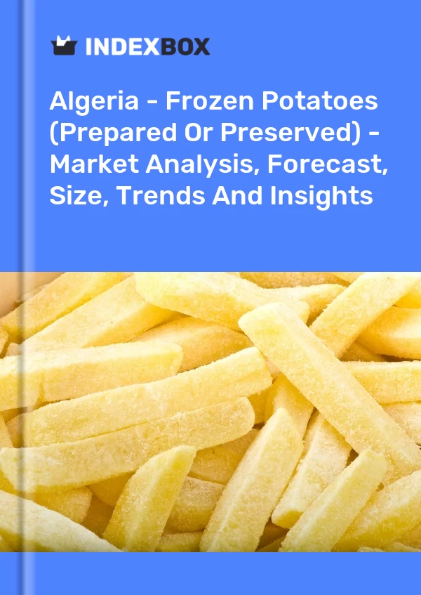 Report Algeria - Frozen Potatoes (Prepared or Preserved) - Market Analysis, Forecast, Size, Trends and Insights for 499$