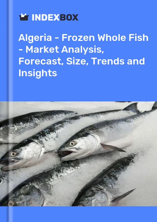 Algeria - Frozen Whole Fish - Market Analysis, Forecast, Size, Trends and Insights