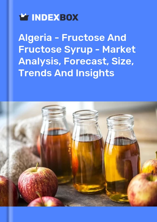 Report Algeria - Fructose and Fructose Syrup - Market Analysis, Forecast, Size, Trends and Insights for 499$