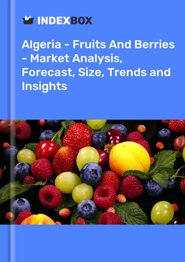 Report Algeria - Fruits and Berries - Market Analysis, Forecast, Size, Trends and Insights for 499$