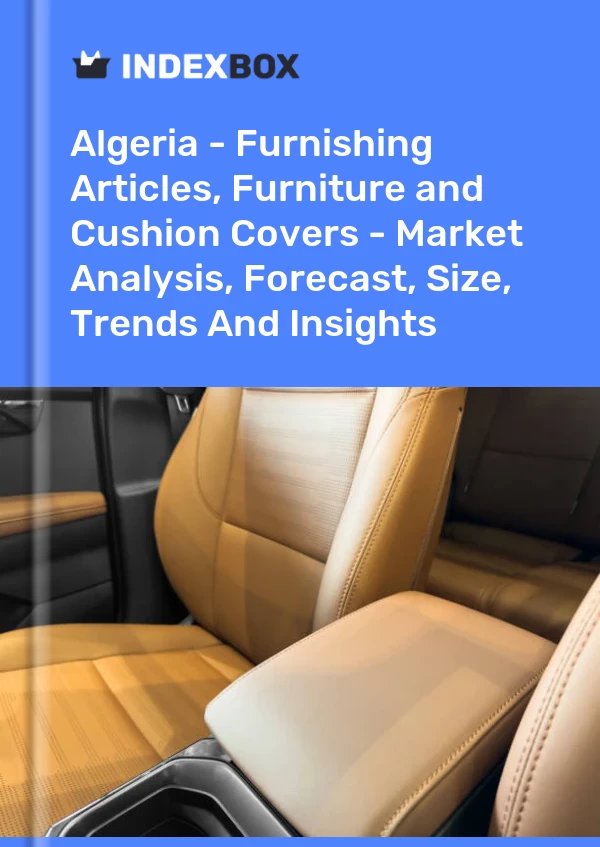 Report Algeria - Furnishing Articles, Furniture and Cushion Covers - Market Analysis, Forecast, Size, Trends and Insights for 499$