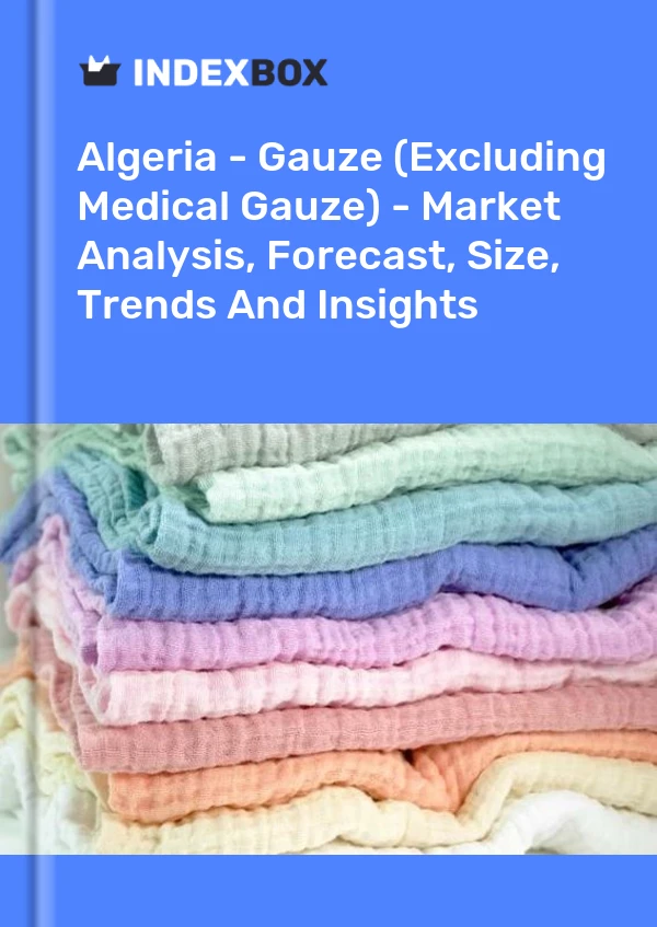Algeria - Gauze (Excluding Medical Gauze) - Market Analysis, Forecast, Size, Trends And Insights