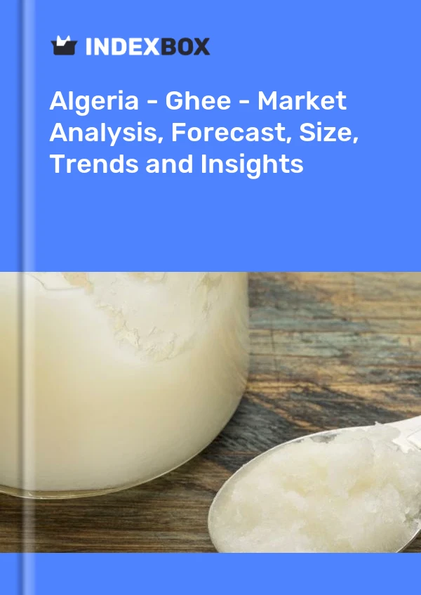 Report Algeria - Ghee - Market Analysis, Forecast, Size, Trends and Insights for 499$