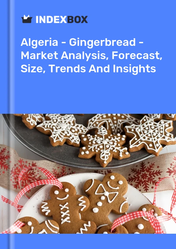 Algeria - Gingerbread - Market Analysis, Forecast, Size, Trends And Insights