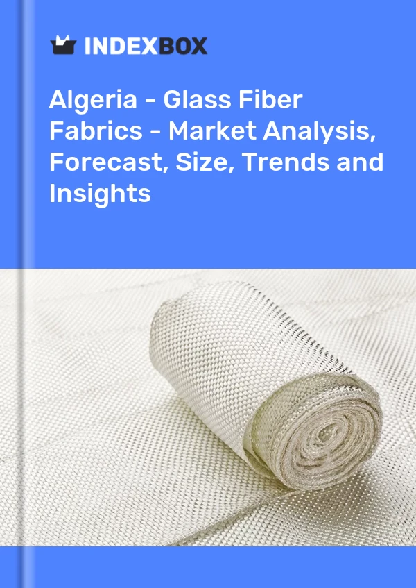 Report Algeria - Glass Fiber Fabrics - Market Analysis, Forecast, Size, Trends and Insights for 499$