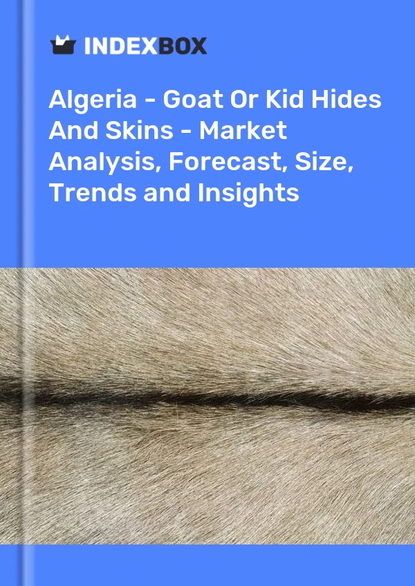 Report Algeria - Goat or Kid Hides and Skins - Market Analysis, Forecast, Size, Trends and Insights for 499$