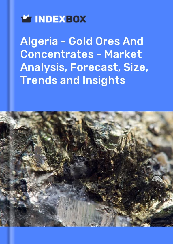 Report Algeria - Gold Ores and Concentrates - Market Analysis, Forecast, Size, Trends and Insights for 499$