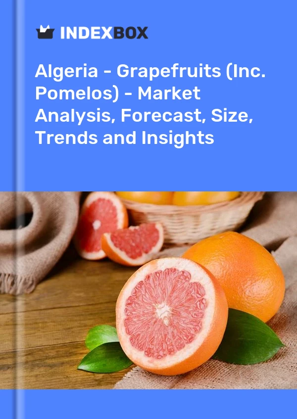 Report Algeria - Grapefruits (Inc. Pomelos) - Market Analysis, Forecast, Size, Trends and Insights for 499$