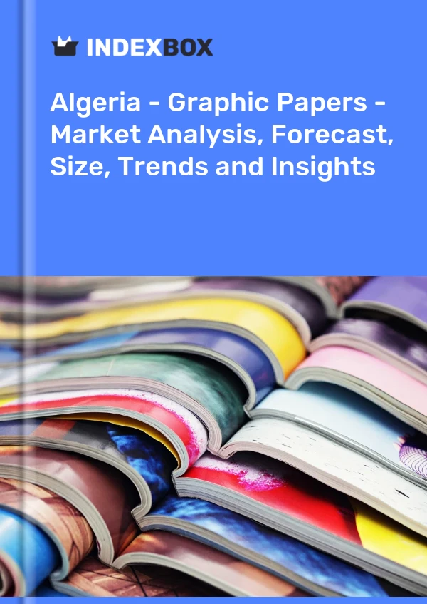 Report Algeria - Graphic Papers - Market Analysis, Forecast, Size, Trends and Insights for 499$