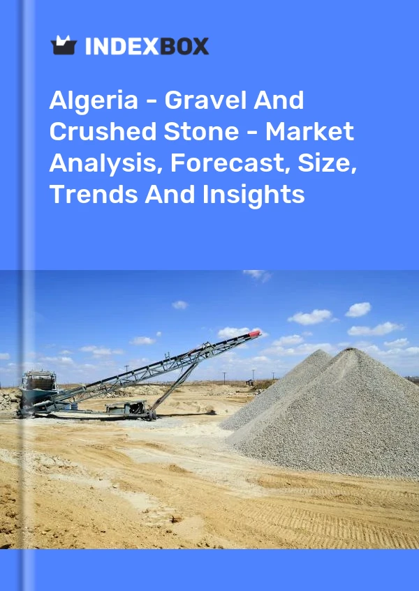 Report Algeria - Gravel and Crushed Stone - Market Analysis, Forecast, Size, Trends and Insights for 499$