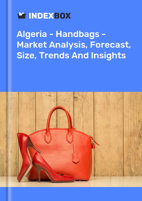 Report Algeria - Handbags - Market Analysis, Forecast, Size, Trends and Insights for 499$
