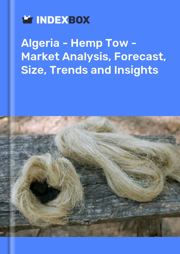 Report Algeria - Hemp Tow - Market Analysis, Forecast, Size, Trends and Insights for 499$