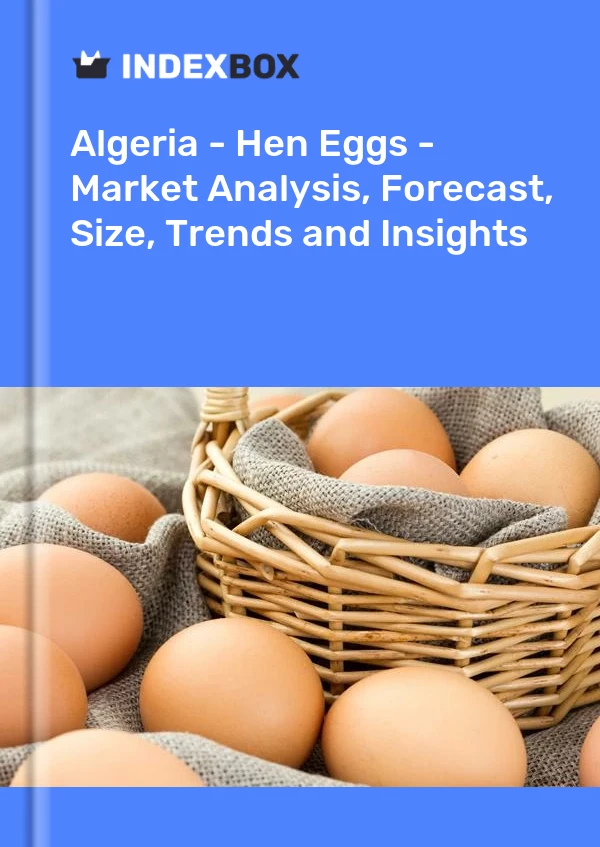 Report Algeria - Hen Eggs - Market Analysis, Forecast, Size, Trends and Insights for 499$