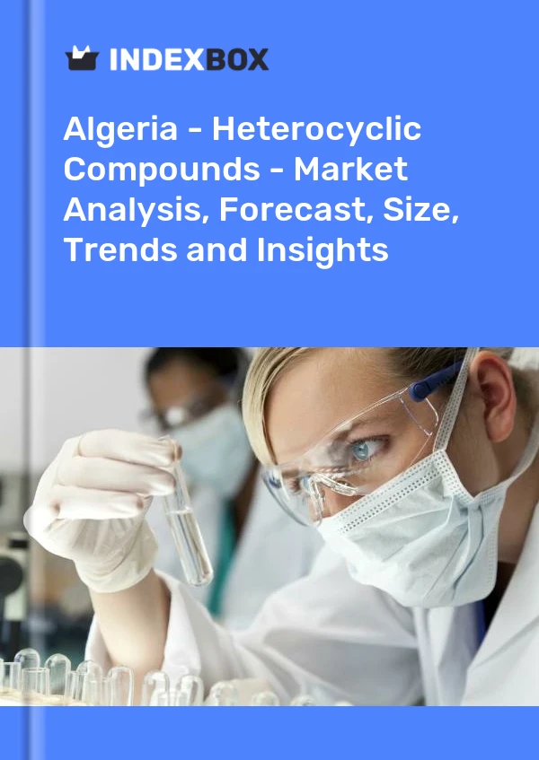 Report Algeria - Heterocyclic Compounds - Market Analysis, Forecast, Size, Trends and Insights for 499$