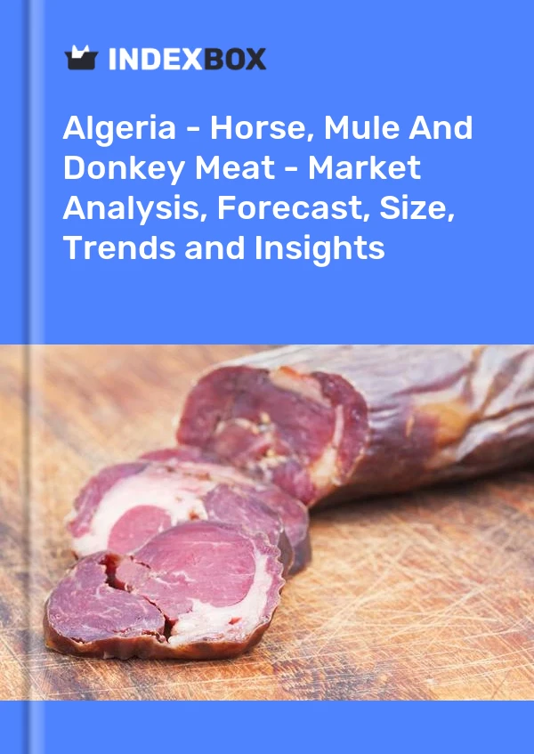 Report Algeria - Horse, Mule and Donkey Meat - Market Analysis, Forecast, Size, Trends and Insights for 499$
