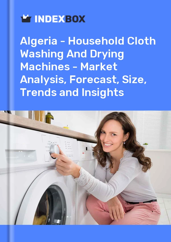 Report Algeria - Household Cloth Washing and Drying Machines - Market Analysis, Forecast, Size, Trends and Insights for 499$