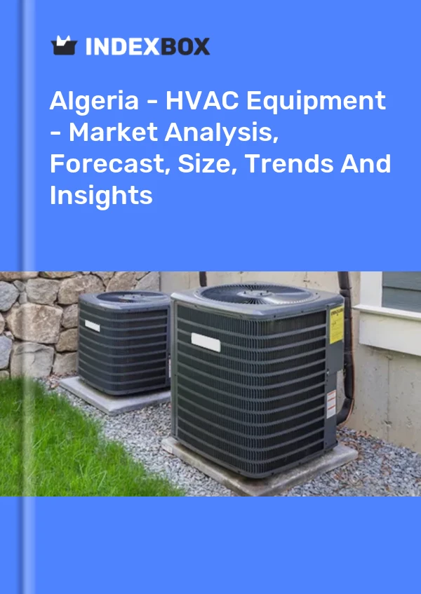Report Algeria - HVAC Equipment - Market Analysis, Forecast, Size, Trends and Insights for 499$