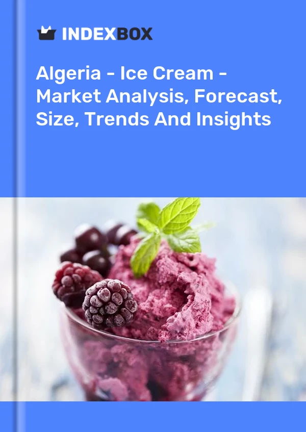 Report Algeria - Ice Cream - Market Analysis, Forecast, Size, Trends and Insights for 499$