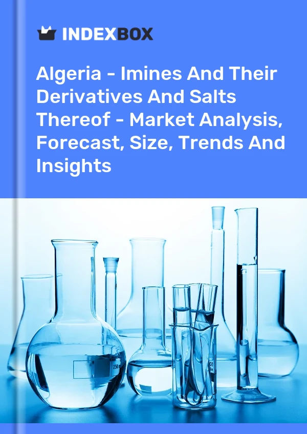 Report Algeria - Imines and Their Derivatives and Salts Thereof - Market Analysis, Forecast, Size, Trends and Insights for 499$