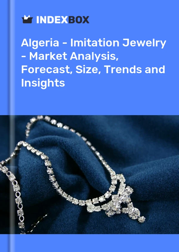 Report Algeria - Imitation Jewelry - Market Analysis, Forecast, Size, Trends and Insights for 499$