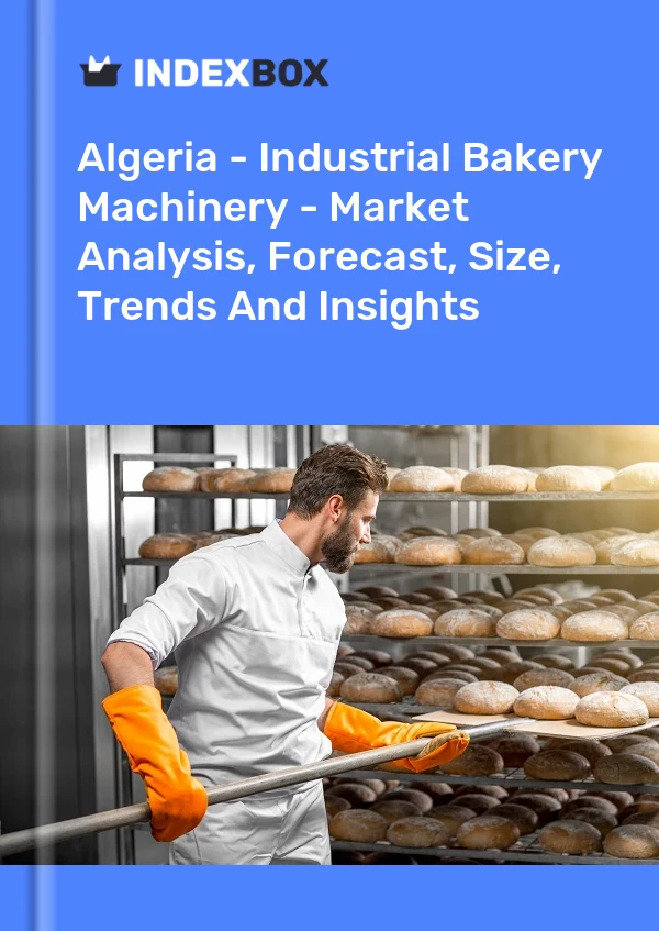Report Algeria - Industrial Bakery Machinery - Market Analysis, Forecast, Size, Trends and Insights for 499$