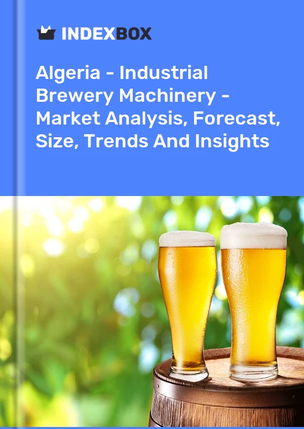 Report Algeria - Industrial Brewery Machinery - Market Analysis, Forecast, Size, Trends and Insights for 499$