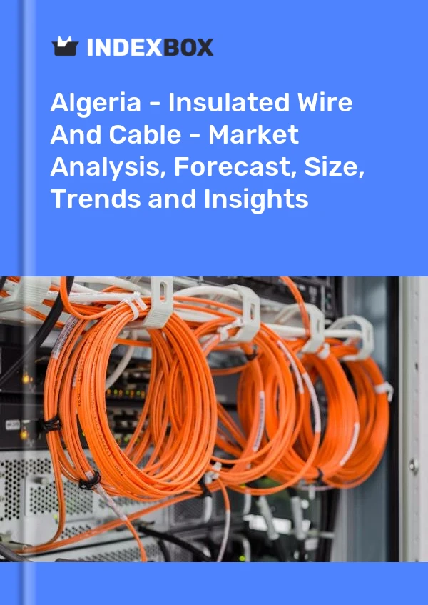 Report Algeria - Insulated Wire and Cable - Market Analysis, Forecast, Size, Trends and Insights for 499$