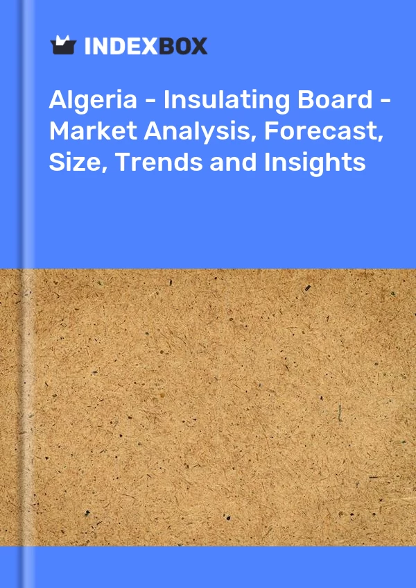 Report Algeria - Insulating Board - Market Analysis, Forecast, Size, Trends and Insights for 499$