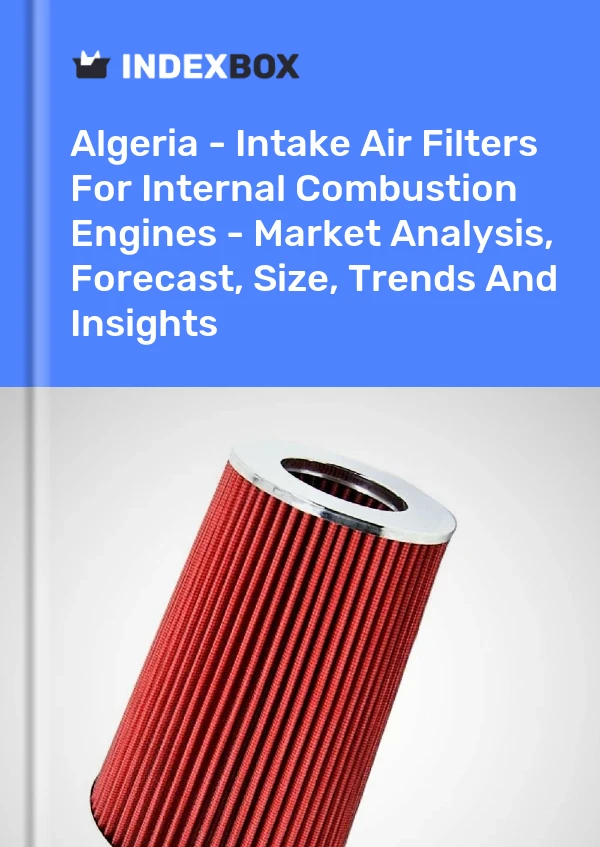 Report Algeria - Intake Air Filters for Internal Combustion Engines - Market Analysis, Forecast, Size, Trends and Insights for 499$