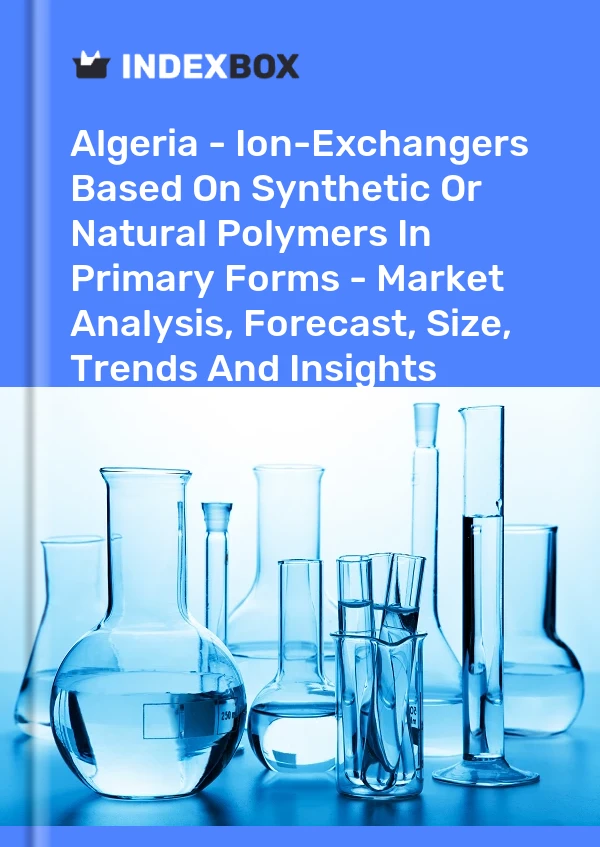 Report Algeria - Ion-Exchangers Based on Synthetic or Natural Polymers in Primary Forms - Market Analysis, Forecast, Size, Trends and Insights for 499$